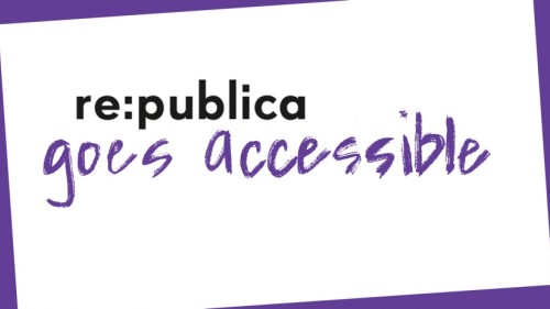 In schrägem lila Rahmen steht "re:publica goes accessible"