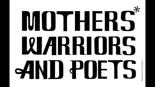 The image contains a bold typographic design with the words "MOTHERS & WARRIORS AND POETS" prominently displayed in black letters on a white background. There's a small asterisk next to the word "MOTHERS" and at the bottom right corner, there is a note indicating that the term "mother" is used inclusively for all people with caregiving responsibilities.