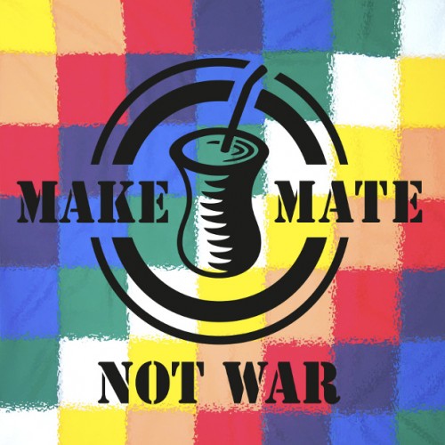 MAKE MATE NOT WAR 